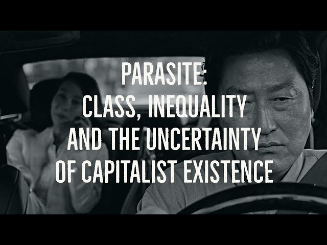 Parasite: Class, Inequality and the Uncertainty of Capitalist Existence