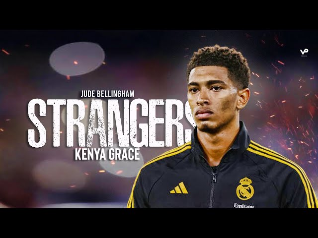 Jude Bellingham ● "Strangers" X Kenya Grace | Skills and Goals HD | 2024