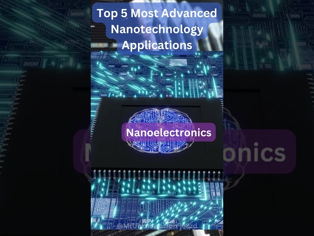 Top 5 Most Advanced Nanotechnology Applications Revolutionizing Industries