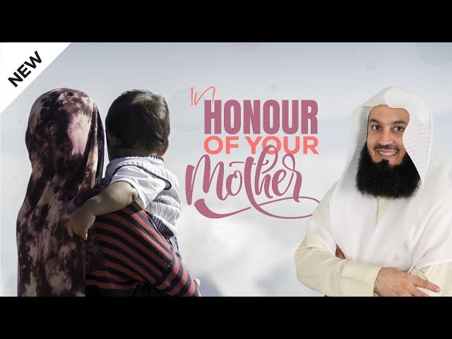 NEW | "My Mother, My Mother!" - Powerful - Honour Your Mother - Mufti Menk