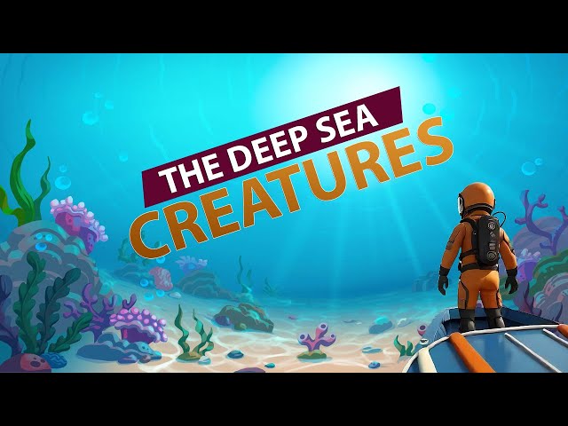 The Deep Sea Creatures