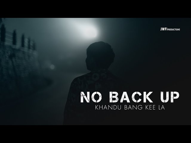NO BACK UP | MUSIC VIDEO | Khandu Bang kee la | JWF Productions | 1080P