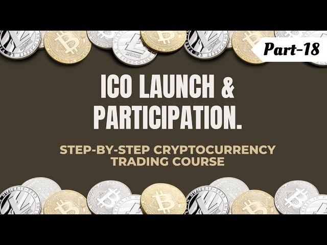 ICO Launch & Participation || Step-By-Step Cryptocurrency Trading Course (P-18)