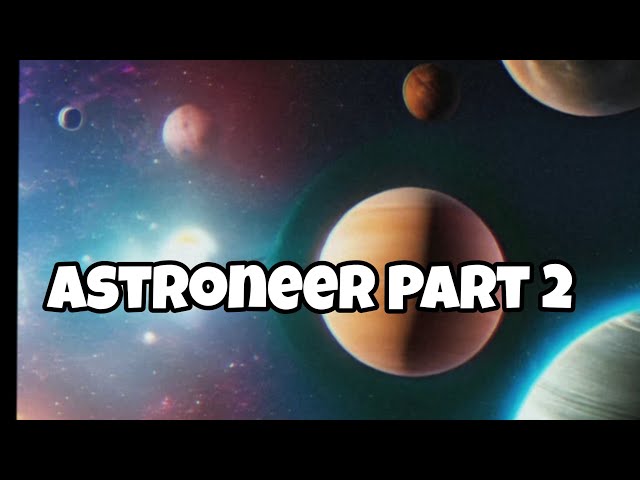 Astroneer - to the moon and back Part 2