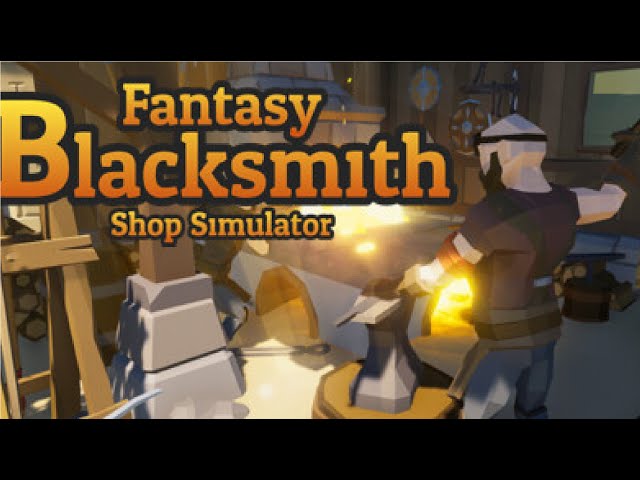 Fantasy Blacksmith Shop Simulator - New Game 2023