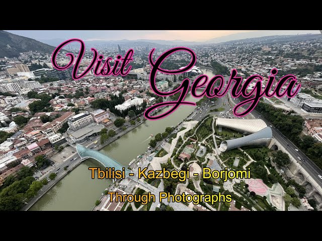 Visit Beautiful Georgia | Tbilisi to Kazbegi and Borjomi