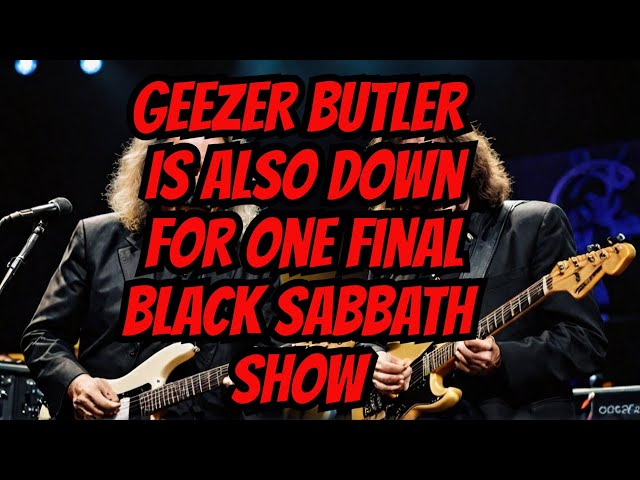GEEZER BUTLER Is Also Down For One Final BLACK SABBATH Show With BILL WARD
