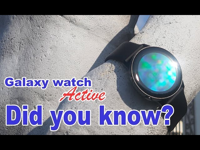 Samsung Galaxy Watch Active Features You Did not know