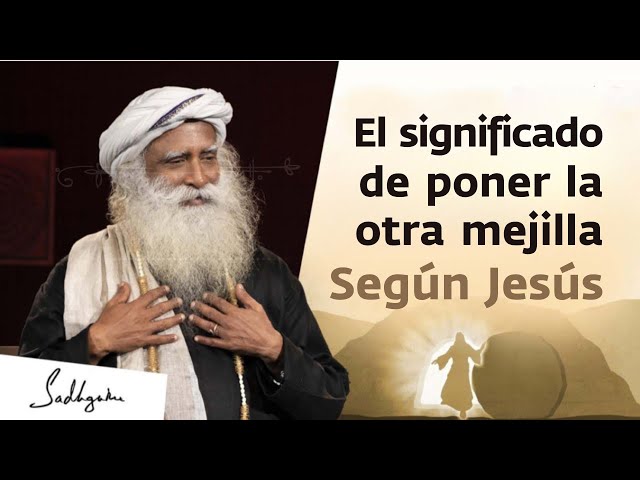 Lo que realmente quiso decir Jesús con «Poner la otra mejilla» | Sadhguru Español