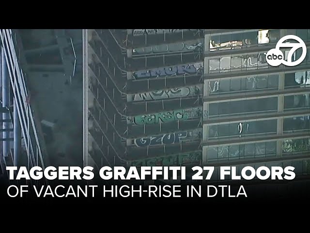 Taggers graffiti 27 floors of vacant high-rise in downtown LA