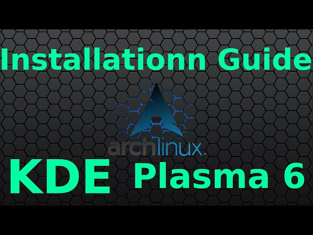 Arch Linux KDE Plasma 6 Installation Guide