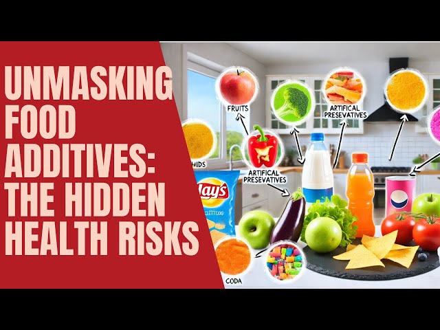 The Hidden Dangers of Common Food Additives