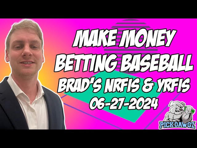 Winning NRFI's Today Thursday 6/27/24 -  MLB Predictions & Picks | Brad's NRFI's & YRFI's