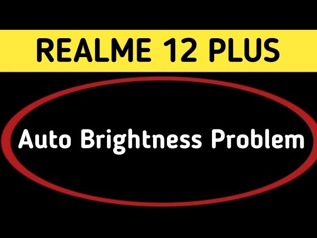 realme 12 plus auto brightness problem, automatic brightness low problem