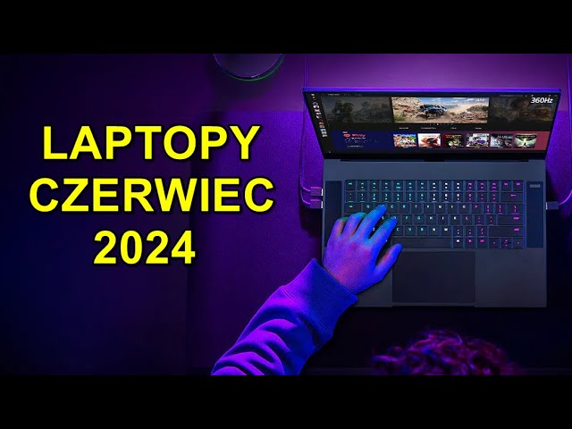Jaki laptop GAMINGOWY wybrać? - czerwiec 2024r.