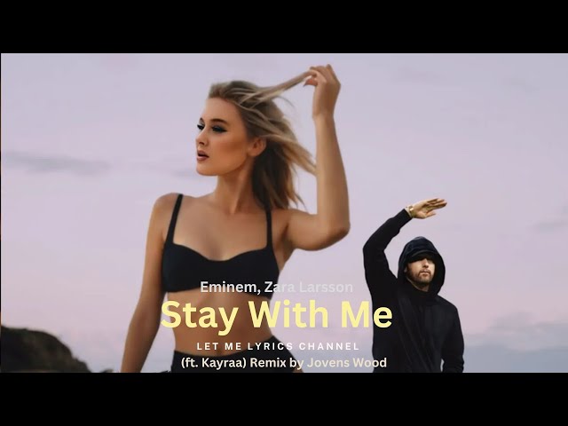 Eminem, Zara Larsson - Stay With Me (ft. Kayraa) Remix by Jovens Wood (Lyrics)