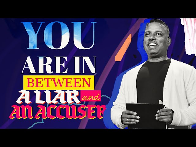 YOU ARE IN BETWEEN A LIAR AND AN ACCUSER| PASTOR PHILIP SUNDAR | SUNDAY 10:30 AM