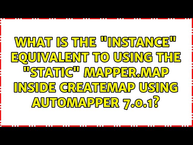 What is the "instance" equivalent to using the "static" Mapper.Map inside CreateMap using...