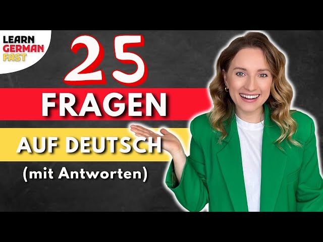 25 FRAGEN auf DEUTSCH (mit Antworten) 🇩🇪 - Learn German Fast