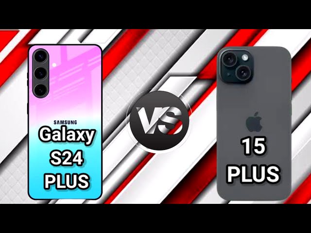 iPhone 15 Plus vs Samsung S24 Plus Full Comparison