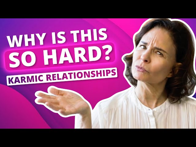What is a Karmic Relationship and Why is it Hard? | Sonia Choquette