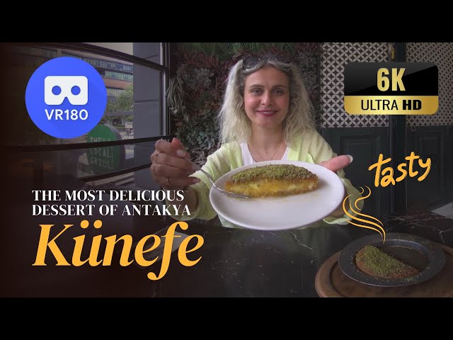 Künefe: The Most Delicious Dessert of Antakya - 3D VR180