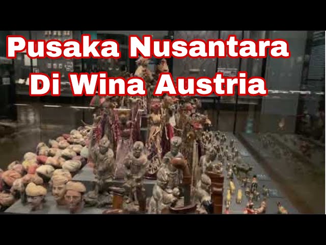 Barang Pusaka Nusantara di Weltmuseum Wina Austria | Barang Pusaka Indonesia di Eropa