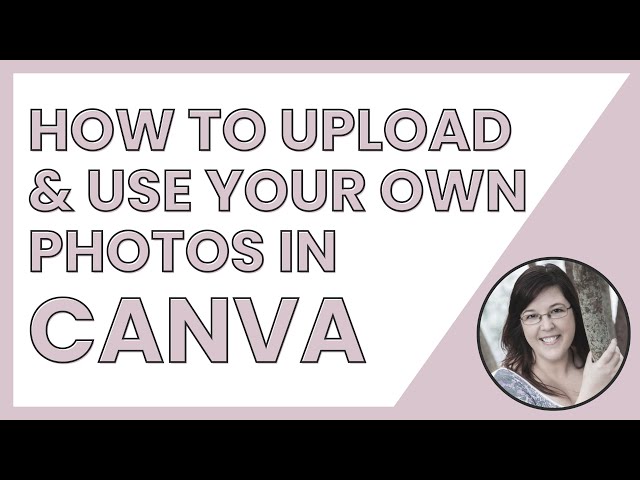 How to upload and use your own Photos in Canva 2023