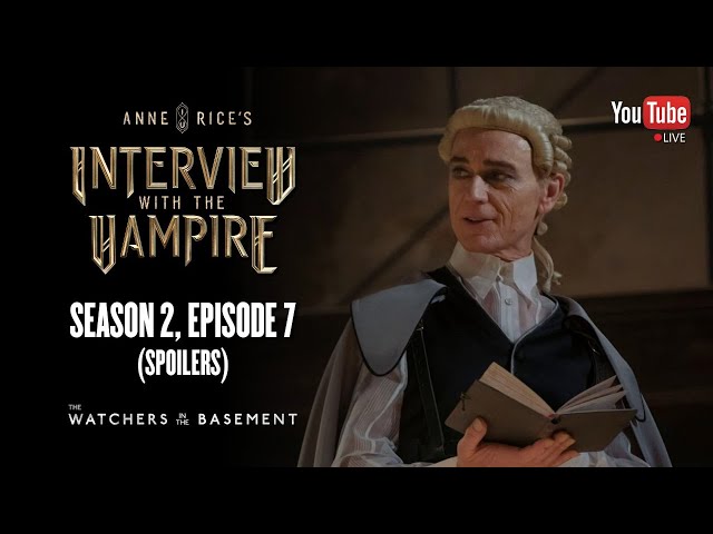 Interview with the Vampire S2, E7 review (SPOILERS) | The Watchers in the Basement