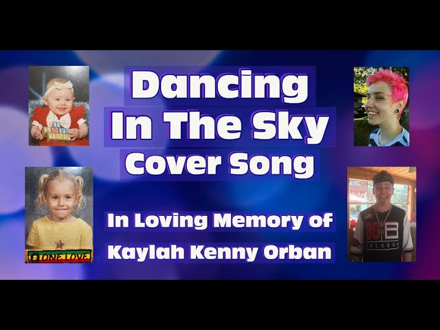 Dancing In The Sky Cover Song | In Loving Memory of Kaylah Nicole Orban aka Kenny Orban