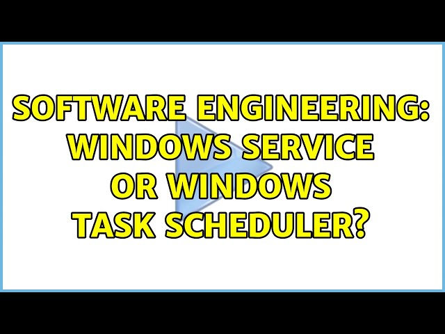 Software Engineering: Windows Service or Windows Task Scheduler? (5 Solutions!!)
