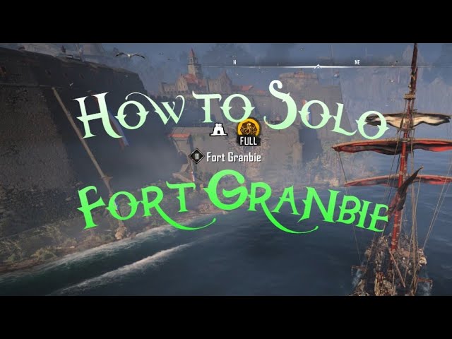 How to Solo Fort Granbie - Skull and Bones