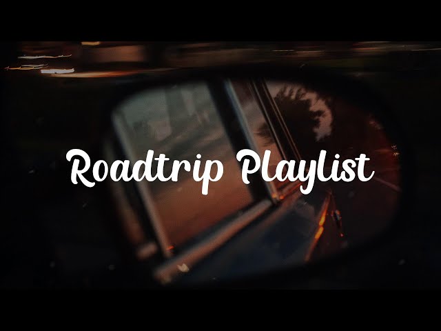 summer roadtrip vibes ~nostalgia playlist