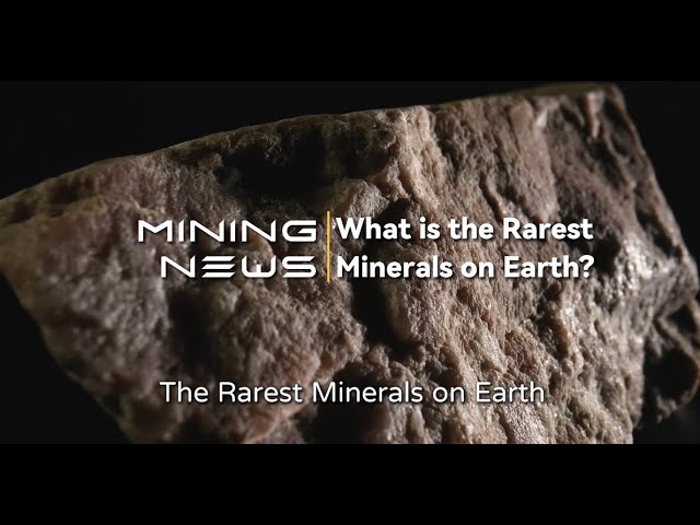 Mining News: Unearth the Secrets of the Rarest Minerals on Earth