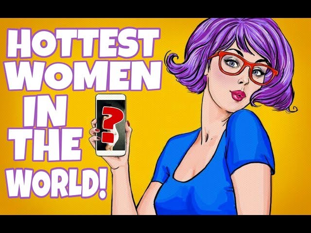 Hottest Women in the World!