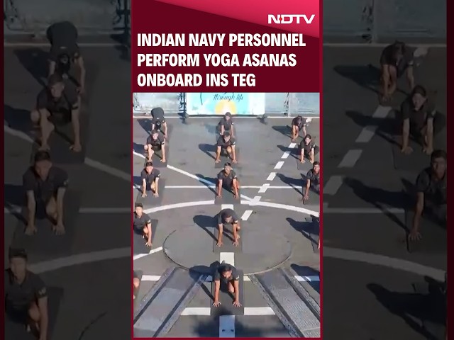International Yoga Day 2024 | Indian Navy Personnel Perform Yoga Asanas Onboard INS TEG