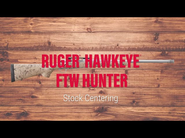 Ruger® Hawkeye® FTW Hunter Stock Centering Tech Tip