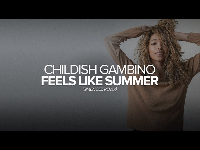 Childish Gambino - Feels Like Summer (Simen Sez Remix) [Lyrics in CC]