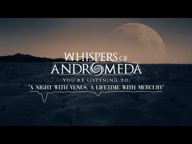 Whispers Of Andromeda - A Night with Venus,  A Lifetime with Mercury (Official Visualizer)
