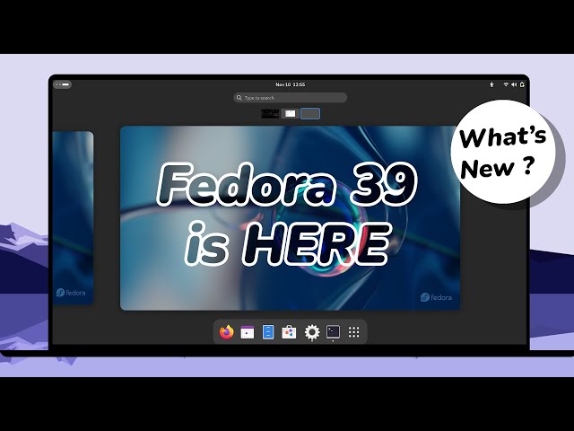 Fedora 39 OFFICIAL is HERE : What’s NEW ?