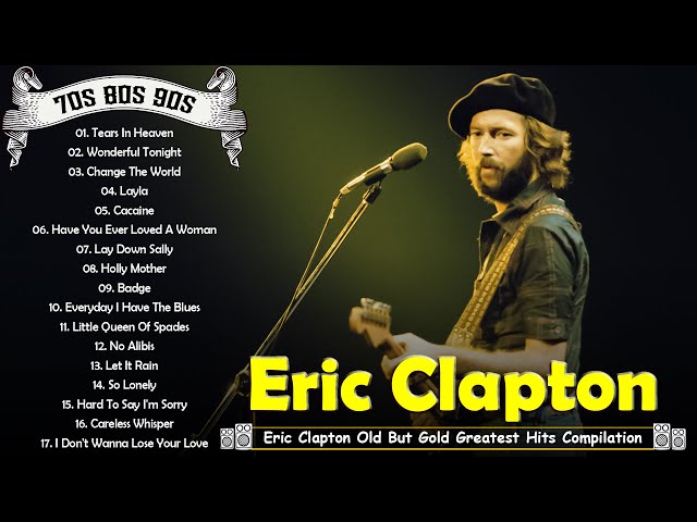 Eric Clapton - Eric Clapton Old But Gold Greatest Hits Compilation - Best Songs Of Eric Clapton Ever