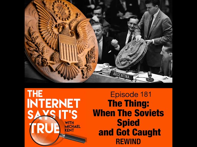 Episode 181: The Thing: When The Soviets Spied and Got Caught- REWIND