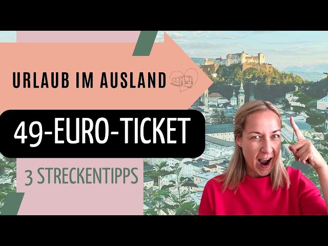 Mit dem 49-Euro-Ticket (Deutschlandticket) ins Ausland - 3 geniale Streckentipps
