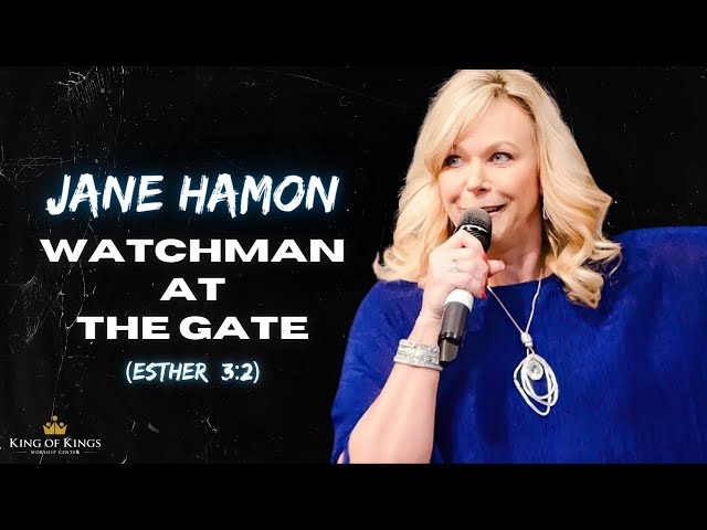 Jane Hamon: Watchman at the Gate (Esther 3:2)