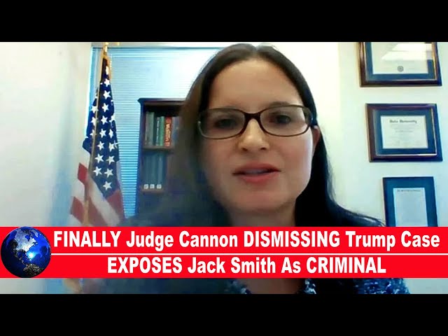 FINALLY Judge Cannon DISMISSING Trump Case EXPOSES Jack Smith As CRIMINAL!!!