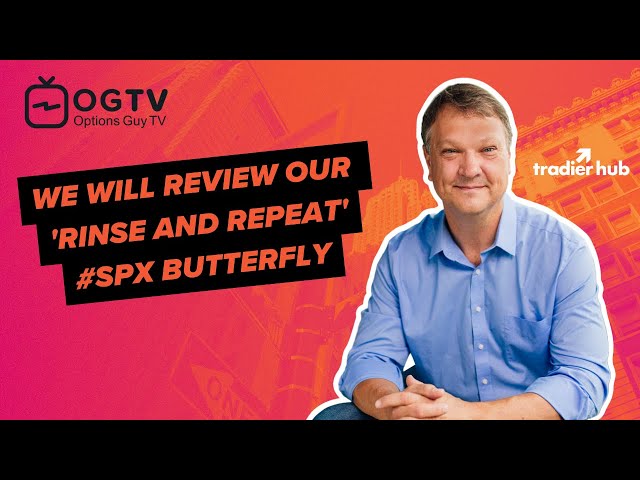 OGTV Ep. 146 | We Will Review Our 'Rinse And Repeat' #SPX Butterfly | 6.26.24