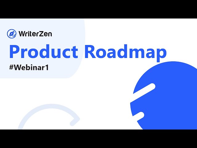 The Ultimate Guideline To WriterZen's Product Roadmap