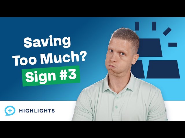 Sign #3 That You’re Saving Too Much for Retirement!