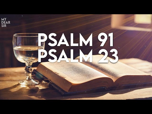 Psalm 23 & Psalm 91: The Two Most Powerful Prayers In The Bilbe!!