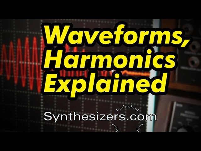 Waveforms and harmonics explained - Synthesizers.com